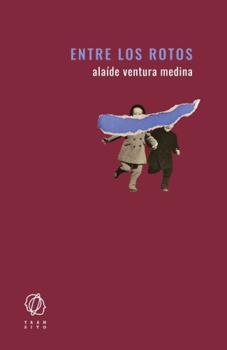 Entre los rotos de Alaíde Ventura Medina